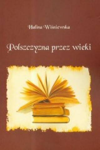 Könyv Polszczyzna przez wieki Halina Wisniewska