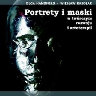 Kniha Portrety i maski w tworczym rozwoju i arteterapii z plyta CD Olga Handford