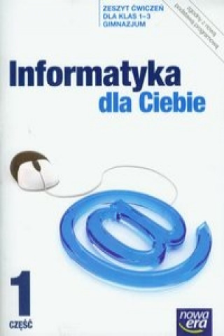 Kniha Informatyka dla Ciebie 1-3 Zeszyt cwiczen Czesc 1 Piotr Kowalski