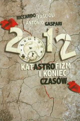 Könyv 2012 Katastrofizm i koniec czasow Antonio Gaspari