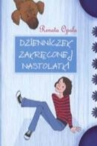 Kniha Dzienniczek zakreconej nastolatki czesc 1 Renata Opala