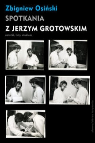 Kniha Spotkania z Jerzym Grotowskim Zbigniew Osinski