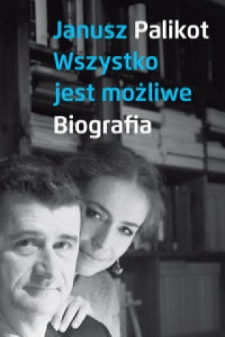 Kniha Wszystko jest mozliwe Janusz Palikot