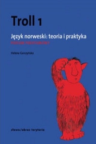 Kniha Troll 1 Jezyk norweski teoria i praktyka Poziom podstawowy Helena Garczynska
