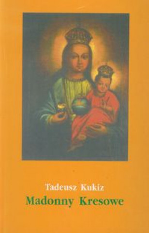 Könyv Madonny Kresowe czesc 2 Kukiz Tadeusz