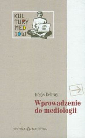 Könyv Wprowadzenie do mediologii Debray Regis