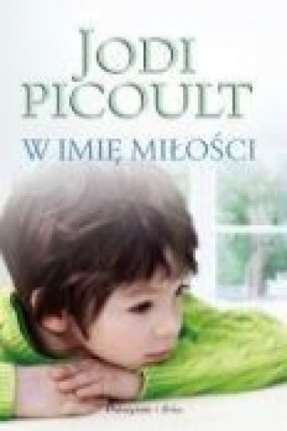 Książka W imie milosci Jodi Picoult