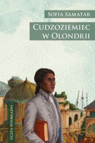 Buch Cudzoziemiec w Olondrii Sofia Samatar