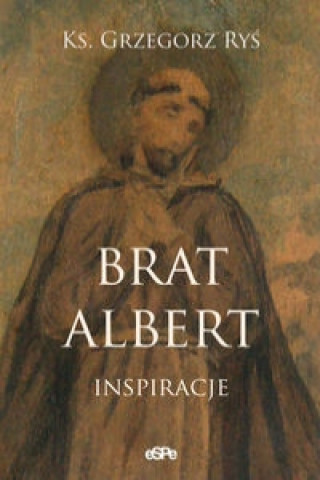 Kniha Brat Albert Inspiracje Grzegorz Rys