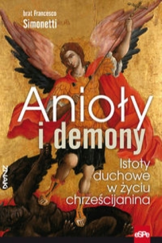 Könyv Anioly i demony Istoty duchowe w zyciu chrzescijanina Francesco Simonetti