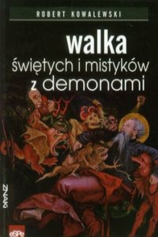 Kniha Walka swietych i mistykow z demonami Robert Kowalewski