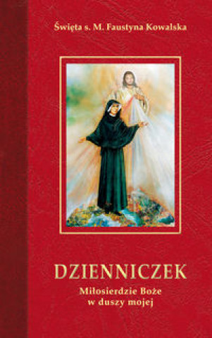 Könyv Dzienniczek Milosierdzie Boze w duszy mojej Kowalska Faustyna