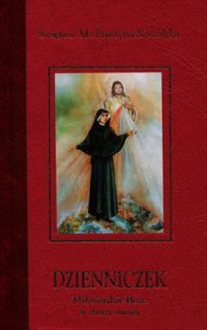 Kniha Dzienniczek Milosierdzie Boze w duszy mojej Faustyna Kowalska