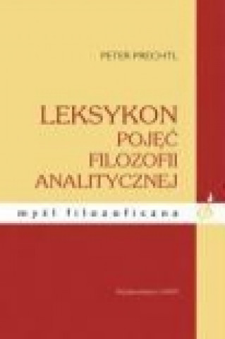 Kniha Leksykon pojec filozofii analitycznej Peter Prechtl