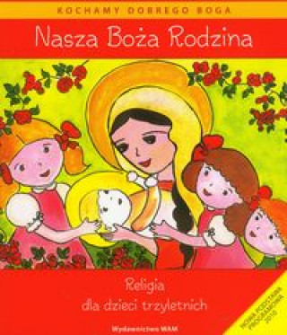 Könyv Nasza Boza rodzina Religia dla dzieci trzyletnich z plyta CD Dominika Czarnecka