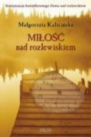 Kniha Milosc nad rozlewiskiem Malgorzata Kalicinska