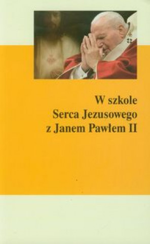 Könyv W szkole Serca Jezusowego z Janem Pawlem II Gerard Dufour