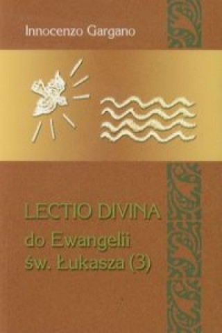 Kniha Lectio Divina 20 Do Ewangelii Sw Lukasza 3 Innocenzo Gargano