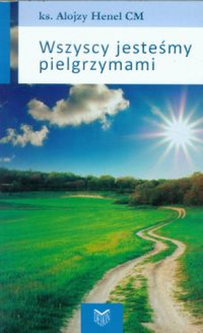 Book Wszyscy jestesmy pielgrzymami Alojzy Henel