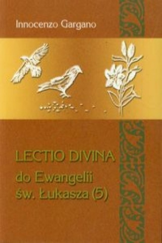 Книга Lectio Divina do Ewangelii sw. Lukasza (5) Innocenzo Gargano