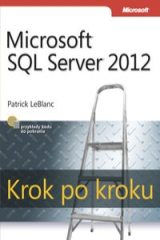 Kniha Microsoft SQL Server 2012 Krok po kroku LeBlanc Patrick