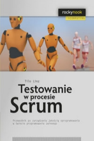 Kniha Testowanie w procesie Scrum Tilo Linz