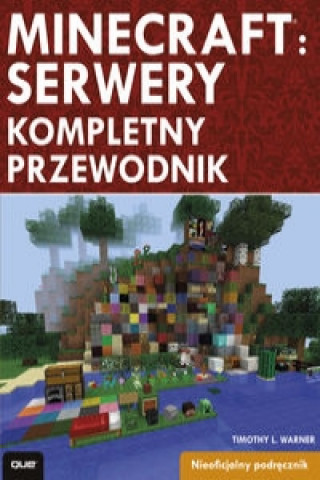 Kniha Minecraft Server kompletny przewodnik Timothy L. Warner