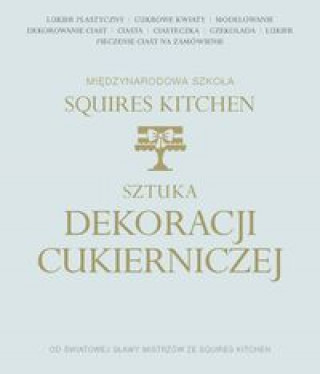 Kniha Sztuka dekoracji cukierniczej Squires Kitchen International School