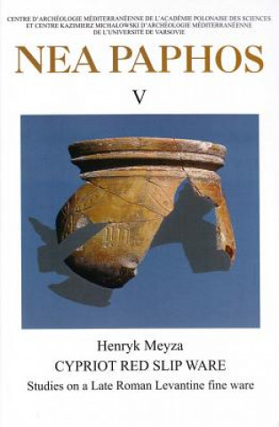 Книга NEA Paphos V: Cypriot Red Slip Ware: Studies on a Late Roman Levantine Fine Ware Henryk Meyza