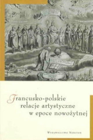 Kniha Francusko polskie relacje artystyczne w epoce nowozytnej 