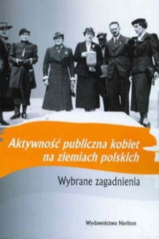 Kniha Aktywnosc publiczna kobiet na ziemiach polskich 