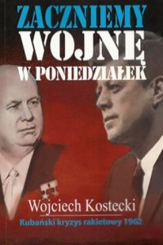 Kniha Zaczniemy wojne w poniedzialek Wojciech Kostecki