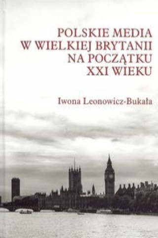 Carte Polskie media w Wielkiej Brytanii na poczatku XXI wieku Iwona Leonowicz-Bukala