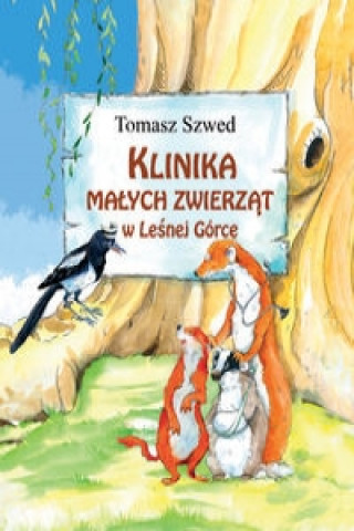 Kniha Klinika Malych Zwierzat w Lesnej Gorce Tomasz Szwed