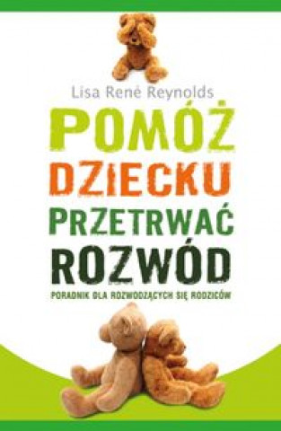 Kniha Pomoz dziecku przetrwac rozwod Lisa Rene Reynolds