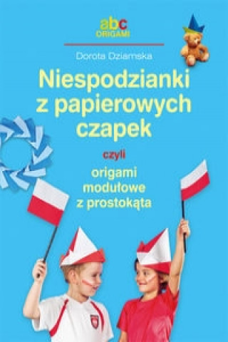 Carte Niespodzianki z papierowych czapek czyli origami modulowe z prostokata Dorota Dziamska