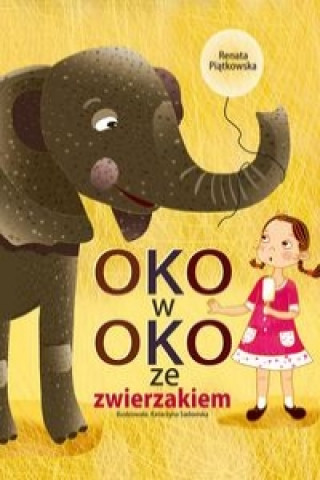 Kniha Oko w oko ze zwierzakiem Renata Piatkowska
