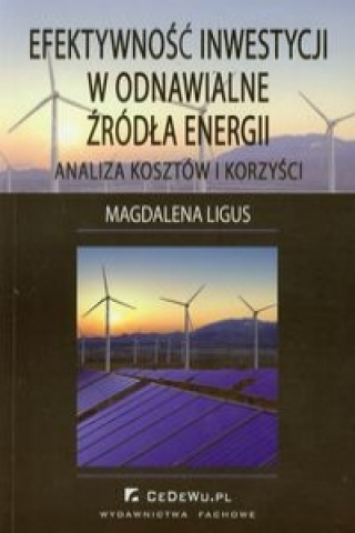 Kniha Efektywnosc inwestycji w odnawialne zrodla energii Magdalena Ligus