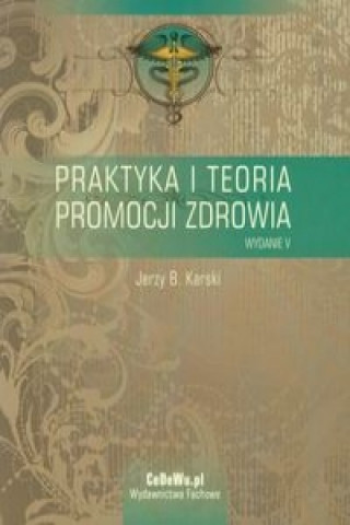 Książka Praktyka i teoria promocji zdrowia Jerzy B. Karski