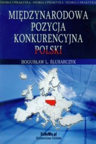 Kniha Miedzynarodowa pozycja konkurencyjna Polski Boguslaw L. Slusarczyk