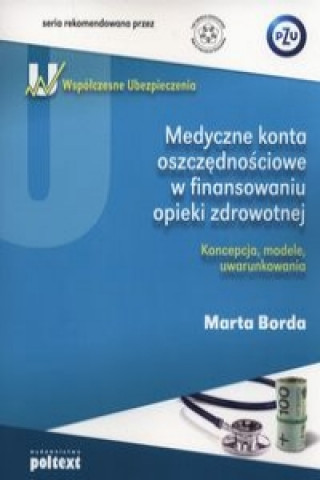 Könyv Medyczne konta oszczednosciowe w finansowaniu opieki zdrowotnej Marta Borda