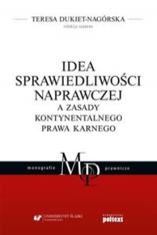 Book Idea sprawiedliwosci naprawczej a zasady kontynentalnego prawa karnego Teresa Dukiet-Nagorska