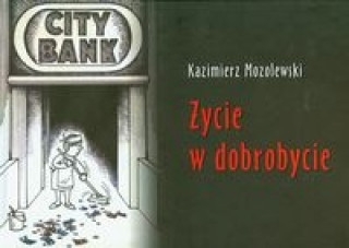 Kniha Zycie w dobrobycie Kazimierz Mozolewski