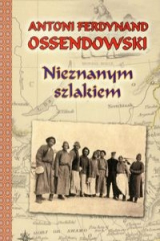 Carte Nieznanym szlakiem Antoni Ferdynand Ossendowski