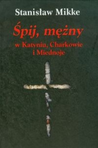 Kniha Spij, mezny w Katyniu, Charkowie i Miednoje z plyta CD Stanislaw Mikke