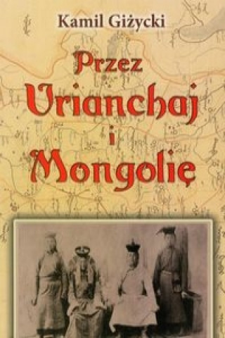 Książka Przez Urianchaj i Mongolie Kamil Gizycki