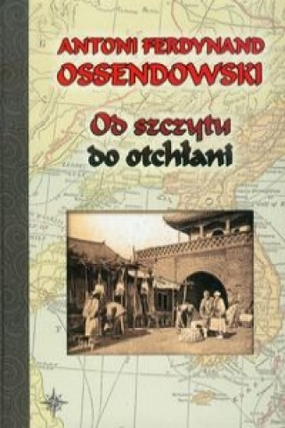 Knjiga Od szczytu do otchlani Antoni Ferdynand Ossendowski
