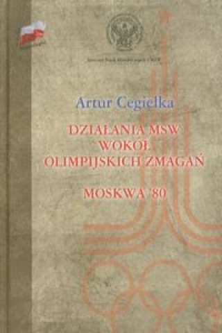 Книга Dzialania MSW wokol olimpijskich zmagan Moskwa'80 Artur Cegielka