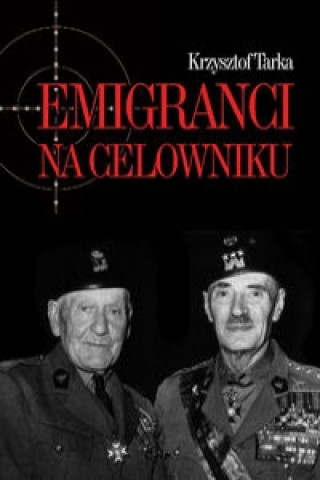 Книга Emigranci na celowniku Krzysztof Tarka