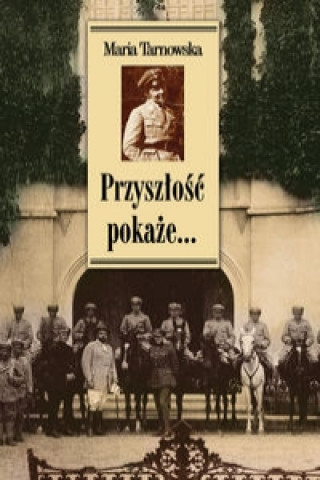 Książka Przyszlosc pokaze Maria Tarnowska